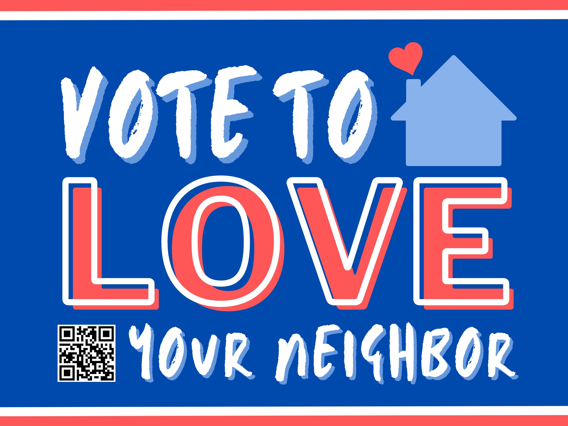 Vote To Love Your Neighbor Yard Sign